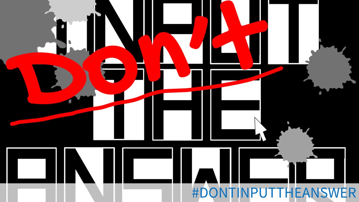 Don't INPUT THE ANSWER